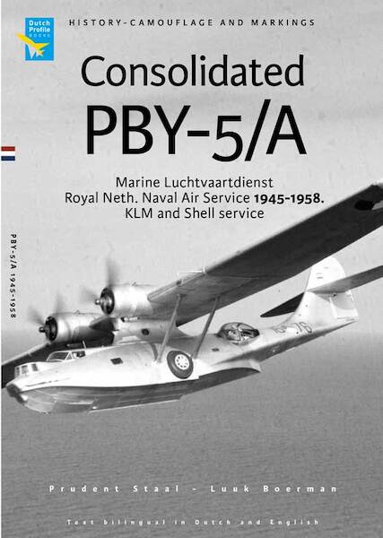 Consolidated PBY-5/A; Marine Luchtvaartdienst, Royal Netherlands Naval Air Service 1945, KLM and Shell Service .1958, History, camouflage and markings 9789490092450