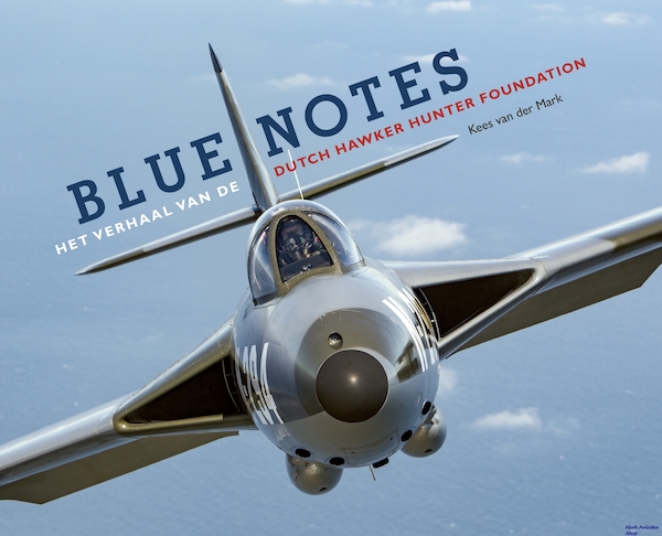 Blue Notes, het Verhaal van de Dutch Hawker Hunter Foundation (BACK IN STOCK)  9789090318769