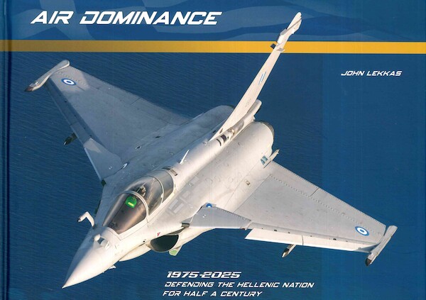 Air Dominance!  1975-2025, Dassault Defending the Hellenic Nation for half a Century (LAST COPIES)  9786188516564