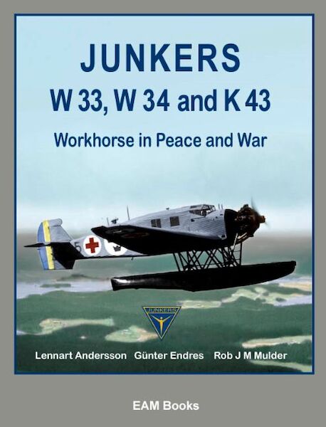 Junkers W33, W34 and K43, Workhorse in Peace and War (SMALL REPRINT)  9780957374416