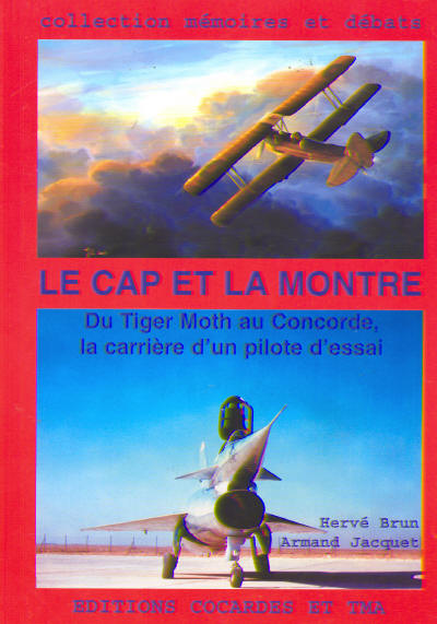 Le Cap et la Montre, du Tiger moth au Concorde, la Carriere d'un pilote d'essai  9782953087604