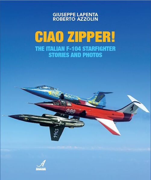 Ciao Zipper! The Italian F-104 Starfighter Stories and Photos 9791255762102