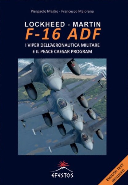 Lockheed-Martin F16-ADF: I Viper dell'aeronautica Militare  e il peace Caesar program  9788894743814