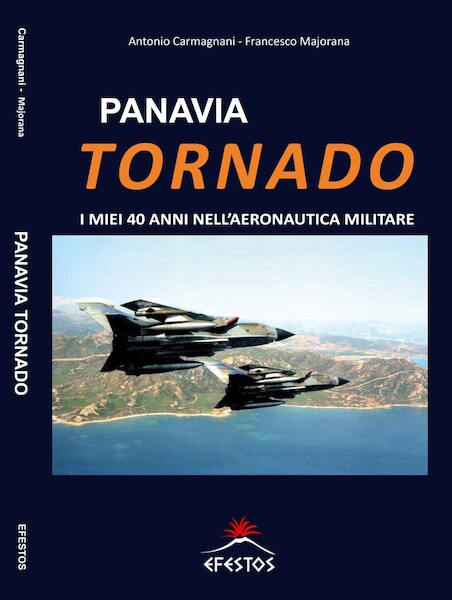 Panavia Tornado: I Miei 40 Anni Nell'Aeronautica Militare / Panavia Tornado 40 years with Italian Air Force  9788894743807