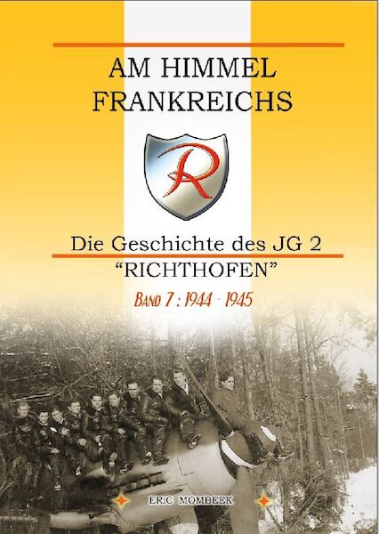 Am Himmel Frankreichs – Die Geschichte des JG 2 "Richthofen" Band 7:1945 9782930546254