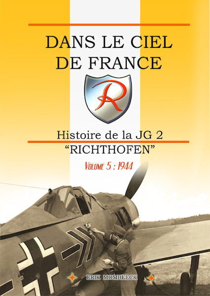 Dans le Ciel de France, Histoire de la JG2 'Richthofen" Volume 5 ; 1944 9782930546209