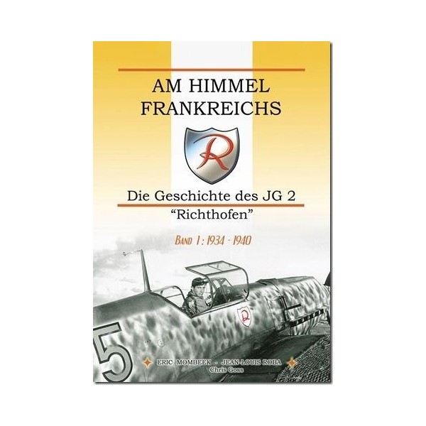 Am Himmel Frankreichs' Die Geschichte des JG 2 "Richthofen" Band 1: 1934-1940  9782930546100