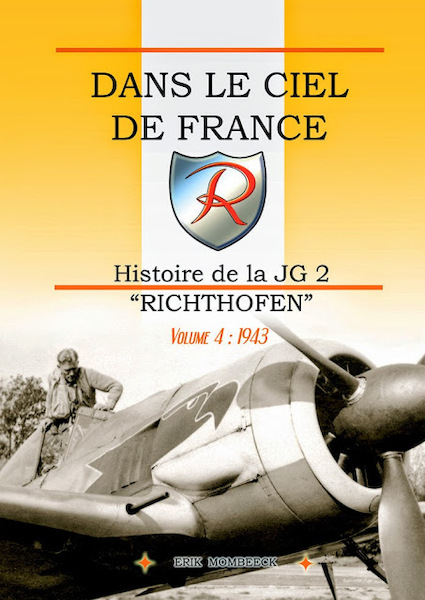 Dans le Ciel de France, Histoire de la JG2 'Richthofen" Volume 4 ; 1943  9782930546148