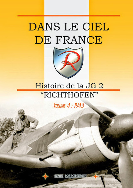 Dans le Ciel de France, Histoire de la JG2 'Richthofen" Volume 4 ; 1943 9782930546148