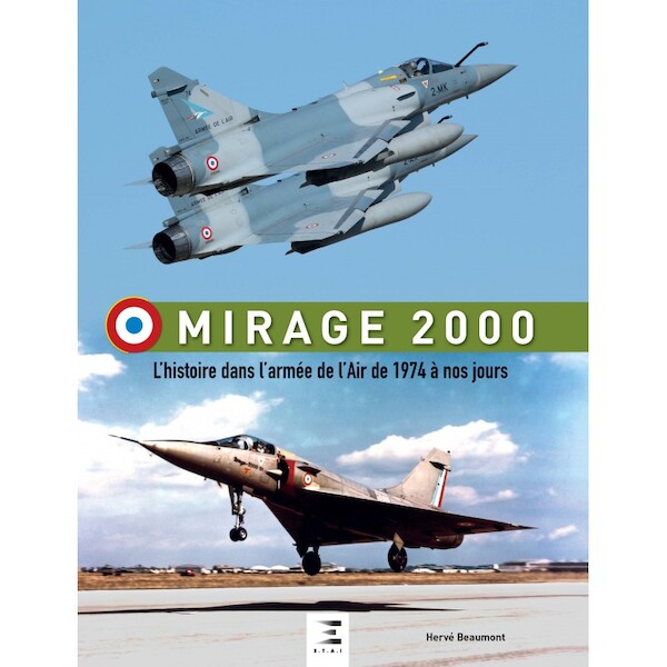 Mirage 2000, L'histoire dans l'armée de l'Air de 1974 à nos jours  9791028304317