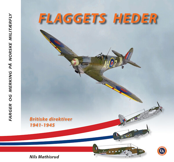 Flaggets heder - Britiske direktiver 1941-1945 - Farger og merking på norske militærfly  9788230328