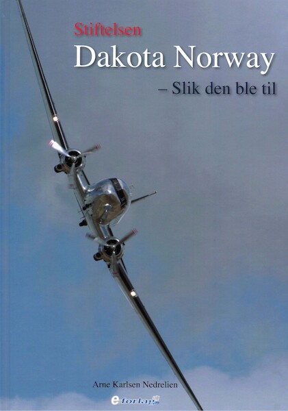 Stiftelsen, Dakota Norway - Slik den ble til / The Dakota Norway Foundation - How it came to be 9788230328309