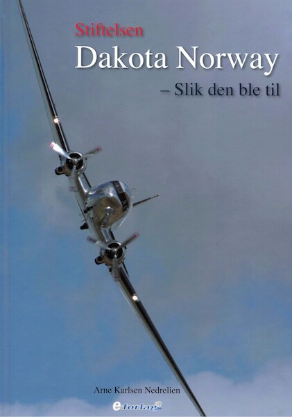 Stiftelsen, Dakota Norway - Slik den ble til  / The Dakota Norway Foundation - How it came to be  9788230328309