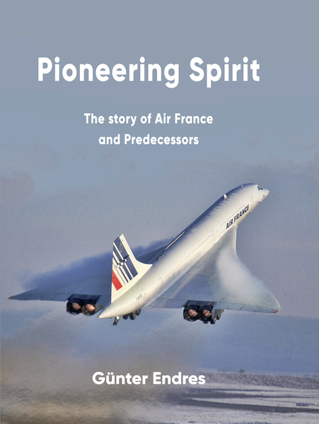 Pioneering Spirit - The Story of Air France and Predecessors 9788293450191