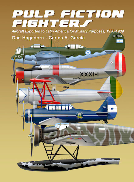 Pulp Fiction Fighters – Military Aircraft Exported to Latin America, 1930-1939 9788293450313