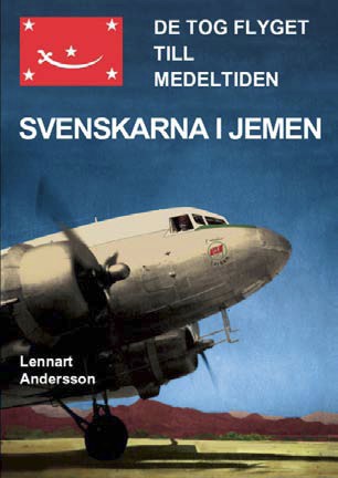 De tog flyget till medeltiden. Svenskarna i Jemen 9789163319303