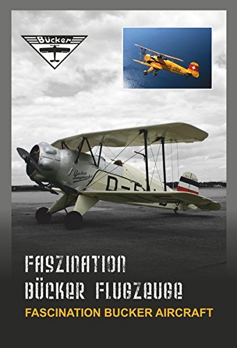 Faszination Bücker Aircraft - Fascination Bucker Aircraft (BACK IN STOCK) 9783981412413
