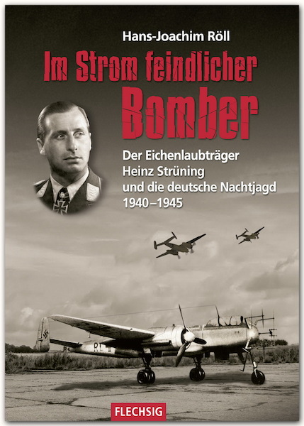 Im Strohm feindlicher Bomber, Der Eichenlaubtrger Heinz Strning und die deutsche Nagjagd 1940-1945  9783803500533