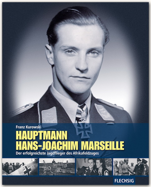 Hauptmann Hans-Joachim Marseille, Der erfolgreichste Jagdflieger des Afrika Feldzuges  9783803500663