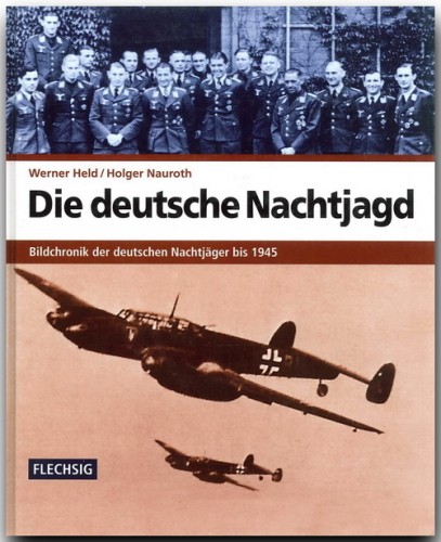Die deutsche Nachtjagd, Bildchronik der deutschen Nachtjger bis 1945  9783881895866