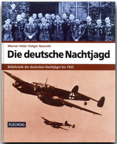 Die deutsche Nachtjagd, Bildchronik der deutschen Nachtjäger bis 1945  9783881895866