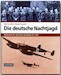 Die deutsche Nachtjagd, Bildchronik der deutschen Nachtjäger bis 1945 
