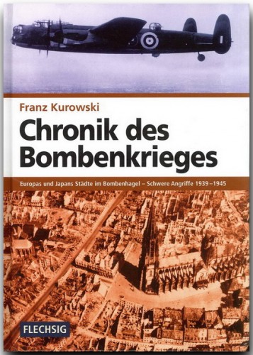 Chronik des Bombenkrieges - Europas und Japans Städte im Bombenhagel 1939-1945  9783881896313