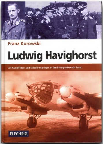 Ludwig Havighorst - Als Kampfflieger und Fallschirmspringer an den Brennpunkten der Front  9783881897228