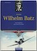 Major Wilhelm Batz, vom Fluglehrer zum Schwerterträger 