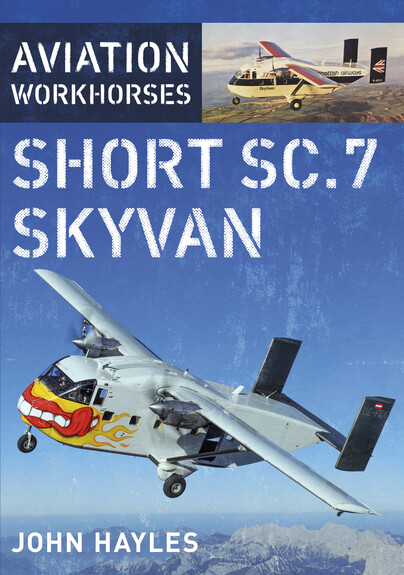 Aviation Workhorses: Short SC.7 Skyvan  9781036150945