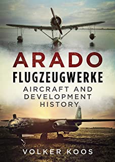Arado Flugzeugwerke. Aircraft and Development History  9781781556719