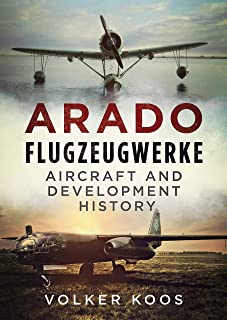 Arado Flugzeugwerke. Aircraft and Development History  9781781556719