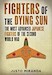 Fighters of the Dying Sun. The Most Advanced Japanese Fighters of the Second World War 