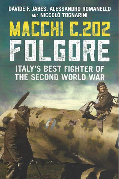 Macchi C.202 Folgore Italy's Best Fighter of the Second World War 9781781558300