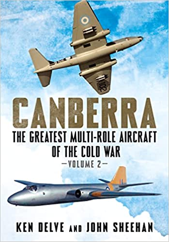Canberra The Greatest Multi Role Aircraft of the Cold War Volume 2 9781781558751