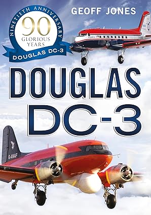 Douglas DC-3 90 Glorious Years  9781804200605