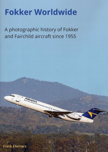 Fokker Worldwide: A photographic history of Fokker and Fairchild aircraft since 1955 FOKKER ENG