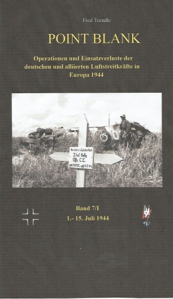 Point Blank Band 7/I : Operationen und Einsatzverluste der deutschen und alliierten Luftstreitkrfte in Europa 1.-15. Juli 1944  POINT BLANK 7/1