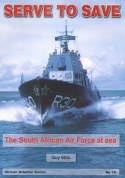 Serve to Save, The South African Air Force at Sea  095838834