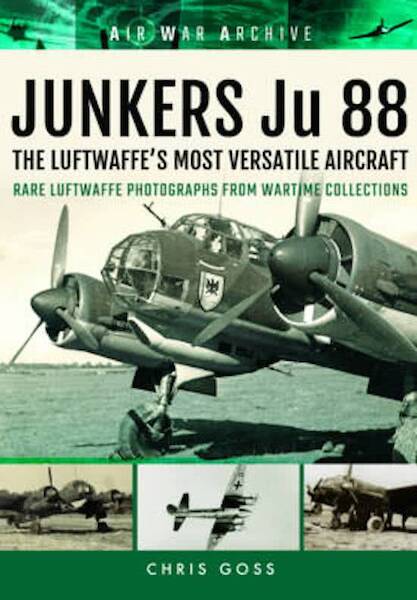 Junkers Ju 88: The Luftwaffe's Most Versatile Aircraft, Blitzkrieg to Barbarossa  9781848324756
