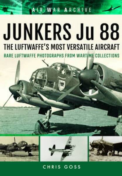 Junkers Ju 88: The Luftwaffe's Most Versatile Aircraft, Blitzkrieg to Barbarossa 9781848324756