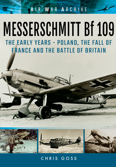 Messerschmitt Bf109: The Early Years - Poland, the Fall of France and the Battle of Britain 9781848324794