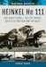 Heinkel He111: The Early Years - Fall of France, Battle of Britain and the Blitz 