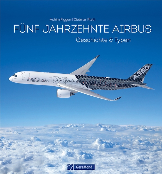 Fnf Jahrzehnte Airbus, Geschichten und Typen  9783964530561