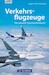 Verkehrsflugzeuge. Das aktuelle Typen-Taschenbuch 