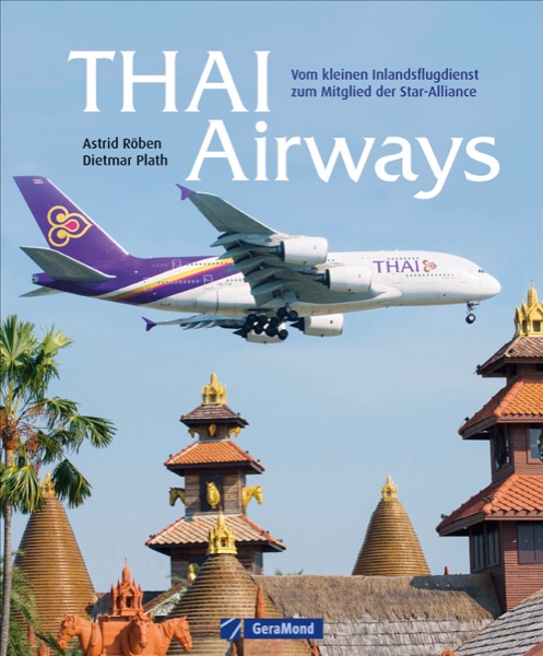 Thai Airways - Vom kleinen Inlandsflugdienst zum Mitglied der Star-Alliance  9783964532718