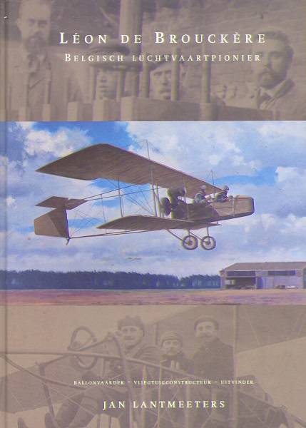 Léon de Brouckère Belgisch Luchtvaartpionier (ballonvaarder - vliegtuigconstructeur - uitvinder) 9789081893664