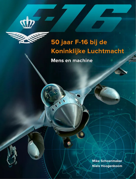 F16, 50 Jaar F16 bij de Koninklijke Luchtmacht  9789083312293