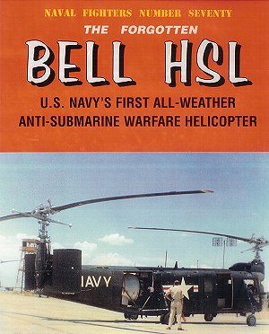 The Forgotten Bell HSL-1: US Navy's First All-Weather Anti-Submarine Warfare Helicopter  094261270X