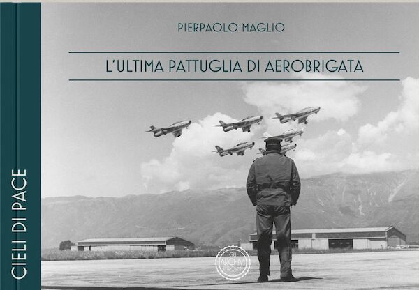 L'Ultima Pattruglia Di Aerobrigata / The last patrol of the air brigade  9791281181007